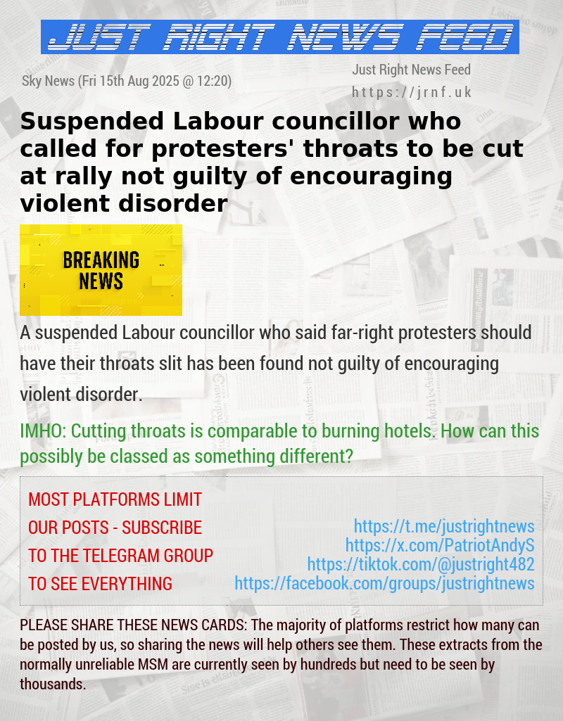 Suspended Labour councillor who called for protesters’ throats to be cut at rally not guilty of encouraging violent disorder