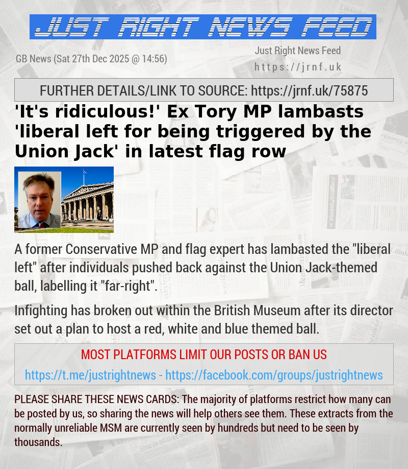 ’It’s ridiculous!’ Ex—Tory MP lambasts ’liberal left for being triggered by the Union Jack’ in latest flag row