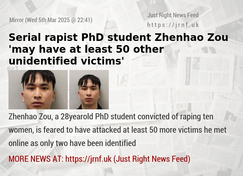 Serial rapist PhD student Zhenhao Zou ’may have at least 50 other unidentified victims’