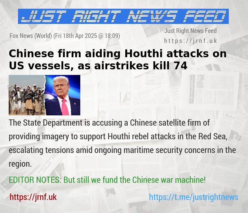 Chinese firm aiding Houthi attacks on US vessels, as airstrikes kill 74