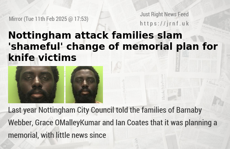 Nottingham attack families slam ’shameful’ change of memorial plan for knife victims