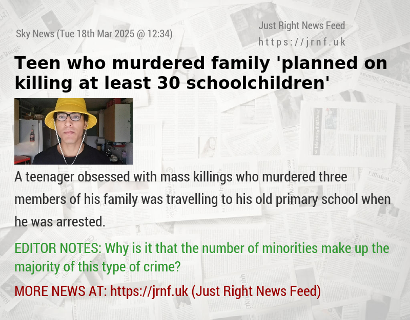 Teen who murdered family ’planned on killing at least 30 schoolchildren’
