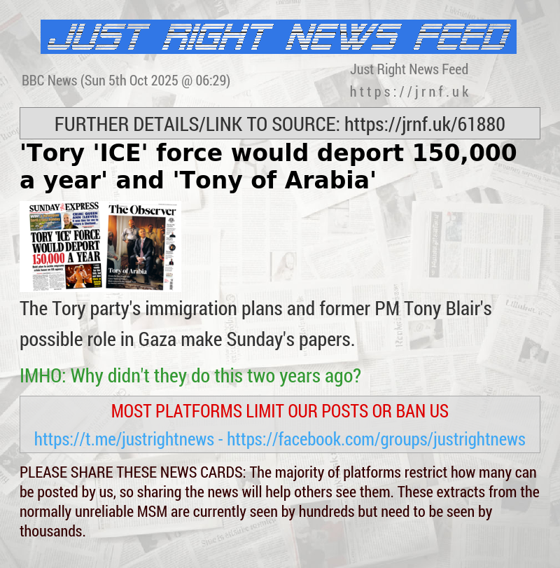 ’Tory ’ICE’ force would deport 150,000 a year’ and ’Tony of Arabia’