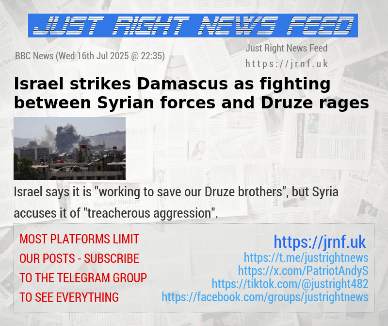 Israel strikes Damascus as fighting between Syrian forces and Druze rages