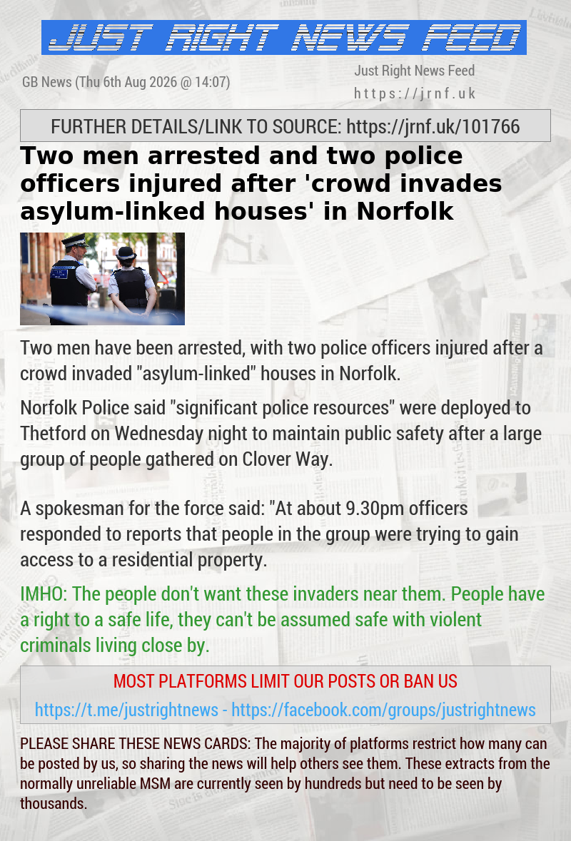 Two men arrested and two police officers injured after ’crowd invades asylum—linked houses’ in Norfolk