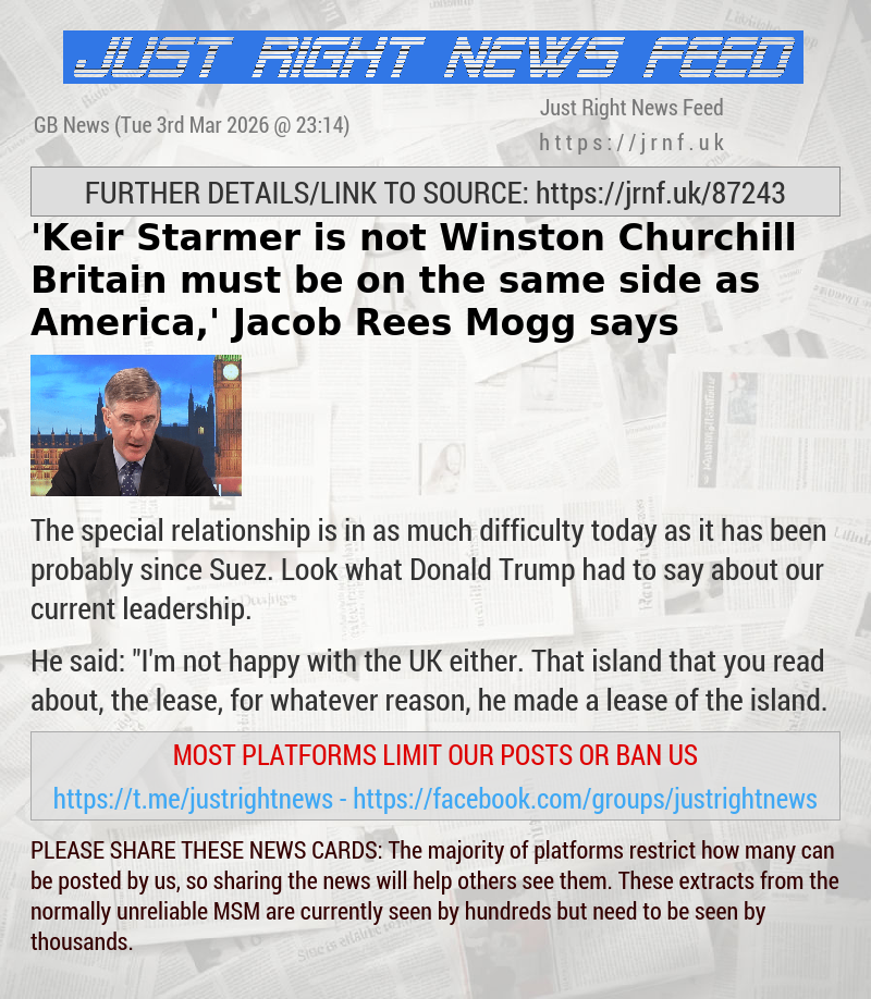 ’Keir Starmer is not Winston Churchill — Britain must be on the same side as America,’ Jacob Rees—Mogg says