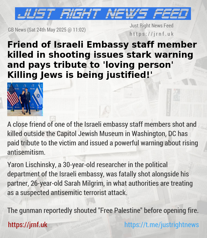Friend of Israeli Embassy staff member killed in shooting issues stark warning and pays tribute to ’loving person’ — ‘Killing Jews is being justified!’