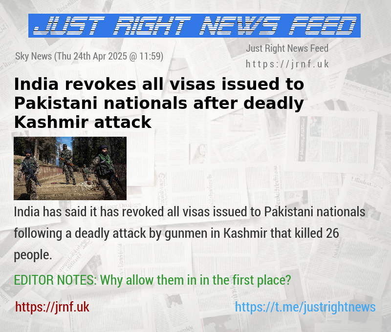 India revokes all visas issued to Pakistani nationals after deadly Kashmir attack