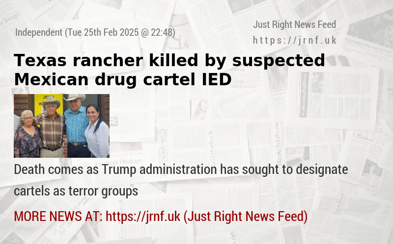 Texas rancher killed by suspected Mexican drug cartel IED