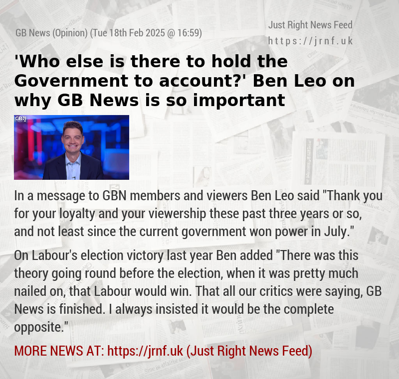 ’Who else is there to hold the Government to account?’ — Ben Leo on why GB News is so important