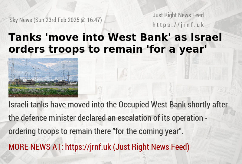 Tanks ’move into West Bank’ as Israel orders troops to remain ’for a year’