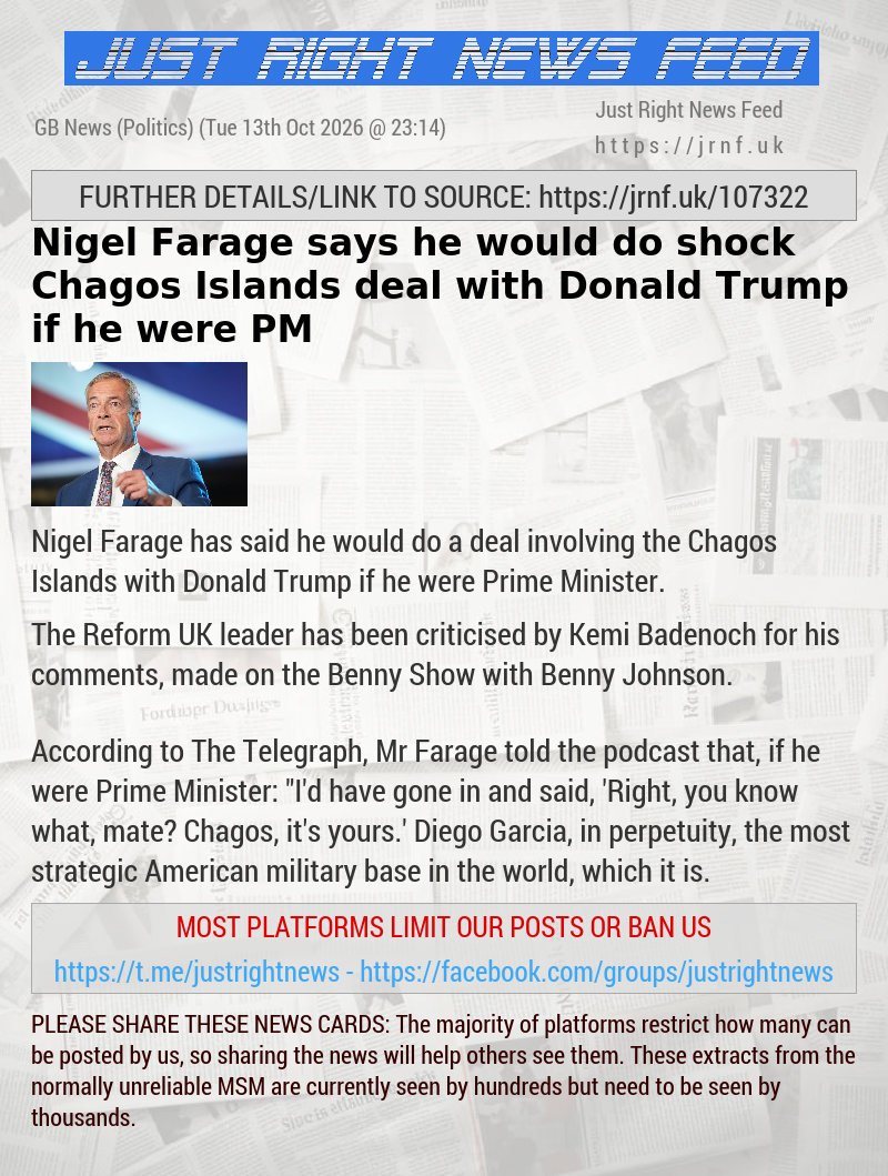 Nigel Farage says he would do shock Chagos Islands deal with Donald Trump if he were PM