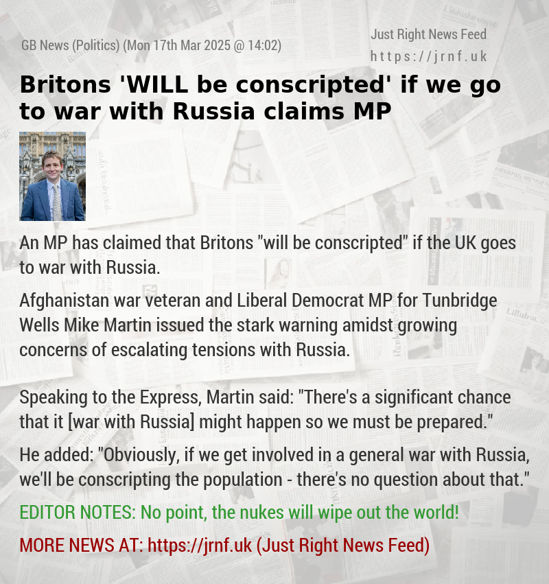 Britons ’WILL be conscripted’ if we go to war with Russia claims MP