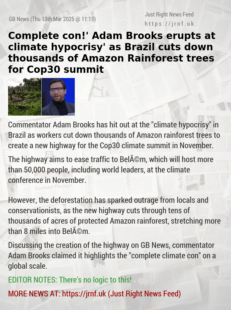 ‘Complete con!’ Adam Brooks erupts at ‘climate hypocrisy’ as Brazil cuts down thousands of Amazon Rainforest trees for Cop30 summit