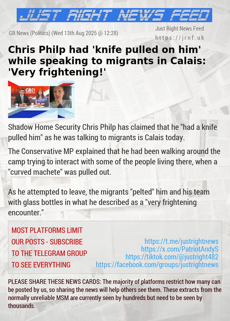 Chris Philp had ’knife pulled on him’ while speaking to migrants in Calais: ’Very frightening!’