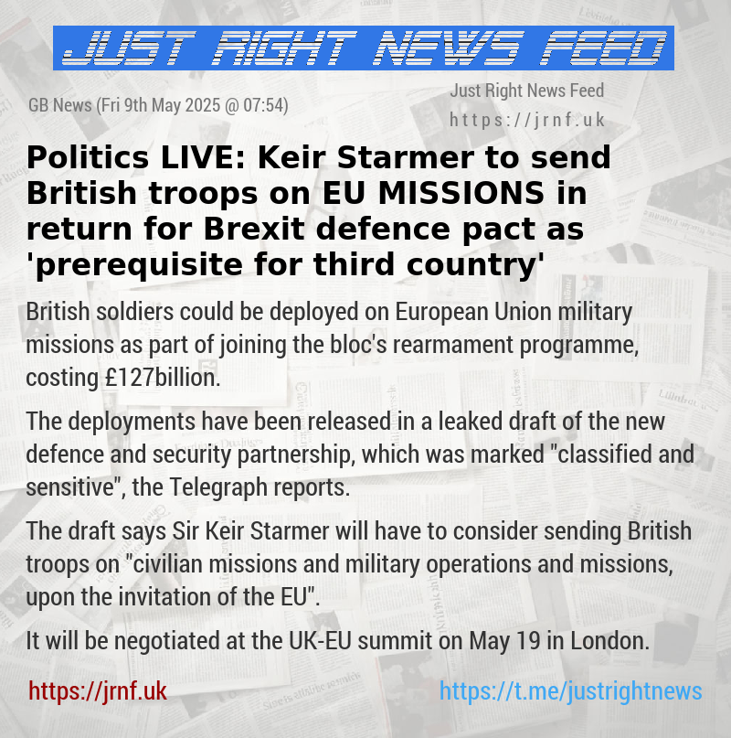 Politics LIVE: Keir Starmer to send British troops on EU MISSIONS in return for Brexit defence pact as ’prerequisite for third country’