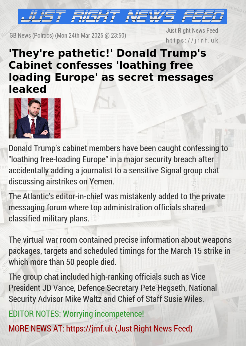’They’re pathetic!’ Donald Trump’s Cabinet confesses ’loathing free—loading Europe’ as secret messages leaked