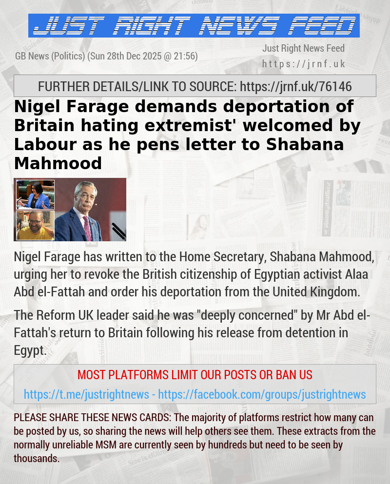 Nigel Farage demands deportation of ‘Britain—hating extremist’ welcomed by Labour as he pens letter to Shabana Mahmood