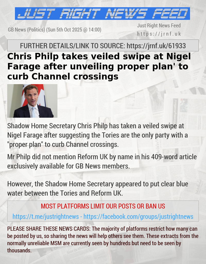 Chris Philp takes veiled swipe at Nigel Farage after unveiling ‘proper plan’ to curb Channel crossings