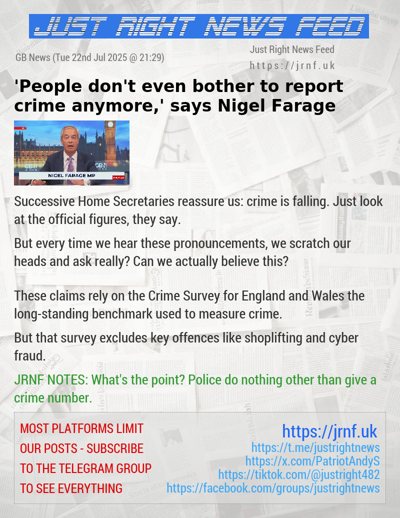 ’People don’t even bother to report crime anymore,’ says Nigel Farage