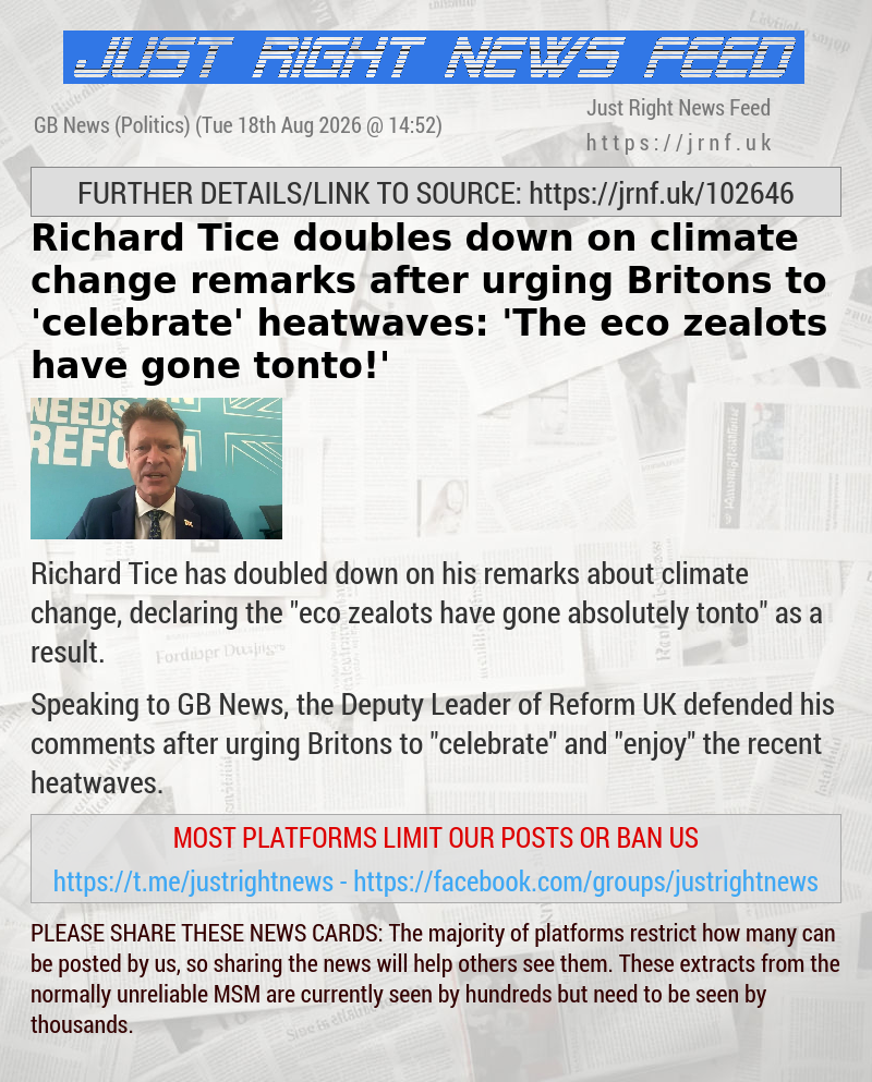 Richard Tice doubles down on climate change remarks after urging Britons to ’celebrate’ heatwaves: ’The eco zealots have gone tonto!’