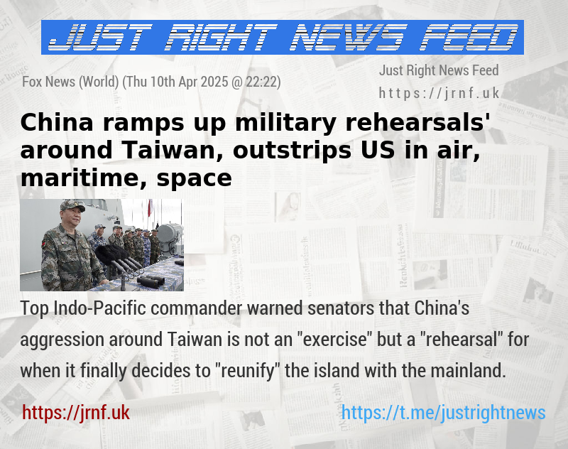 China ramps up military ‘rehearsals’ around Taiwan, outstrips US in air, maritime, space