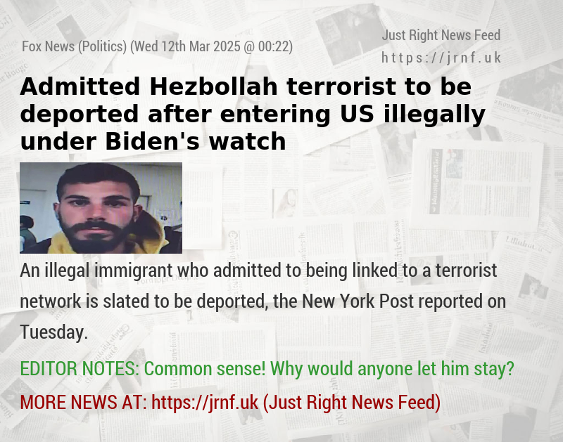 Admitted Hezbollah terrorist to be deported after entering US illegally under Biden’s watch
