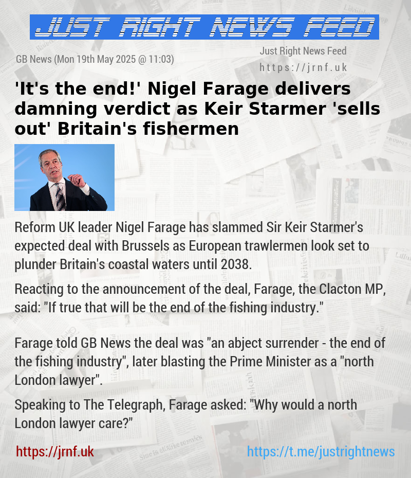 ’It’s the end!’ Nigel Farage delivers damning verdict as Keir Starmer ’sells out’ Britain’s fishermen