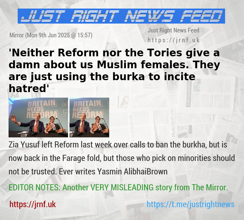 ’Neither Reform nor the Tories give a damn about us Muslim females. They are just using the burka to incite hatred’