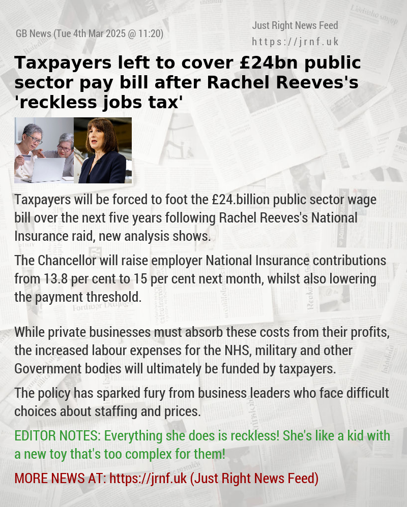 Taxpayers left to cover £24bn public sector pay bill after Rachel Reeves’s ’reckless jobs tax’