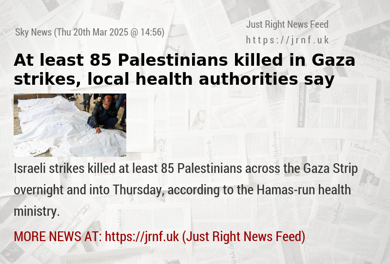 At least 85 Palestinians killed in Gaza strikes, local health authorities say