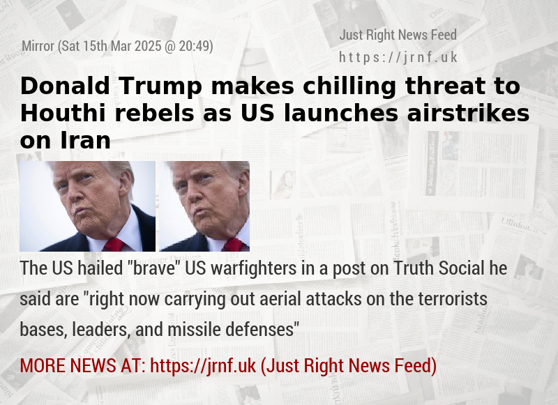 Donald Trump makes chilling threat to Houthi rebels as US launches airstrikes on Iran