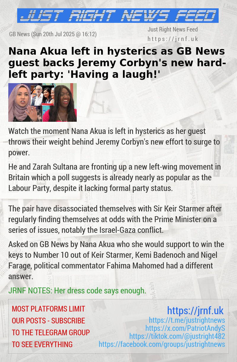 Nana Akua left in hysterics as GB News guest backs Jeremy Corbyn’s new hard—left party: ’Having a laugh!’