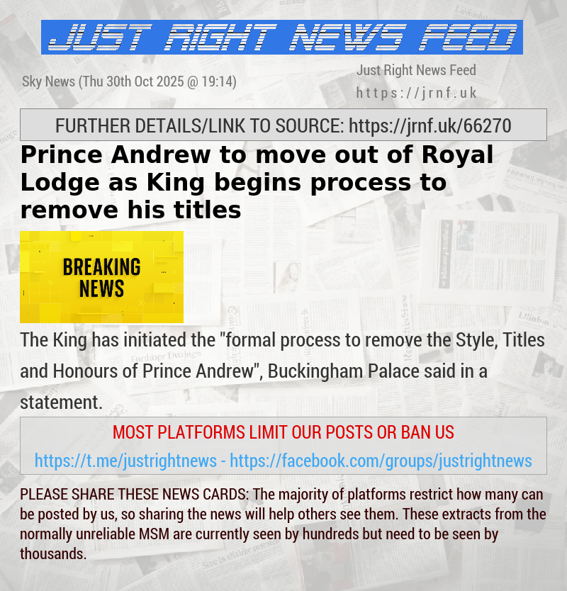 Prince Andrew to move out of Royal Lodge — as King begins process to remove his titles