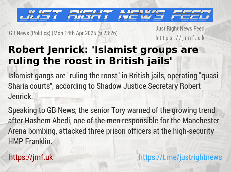 Robert Jenrick: ’Islamist groups are ruling the roost in British jails’