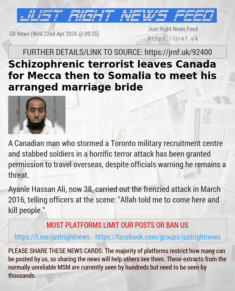 Schizophrenic terrorist leaves Canada for Mecca — then to Somalia to meet his arranged—marriage bride