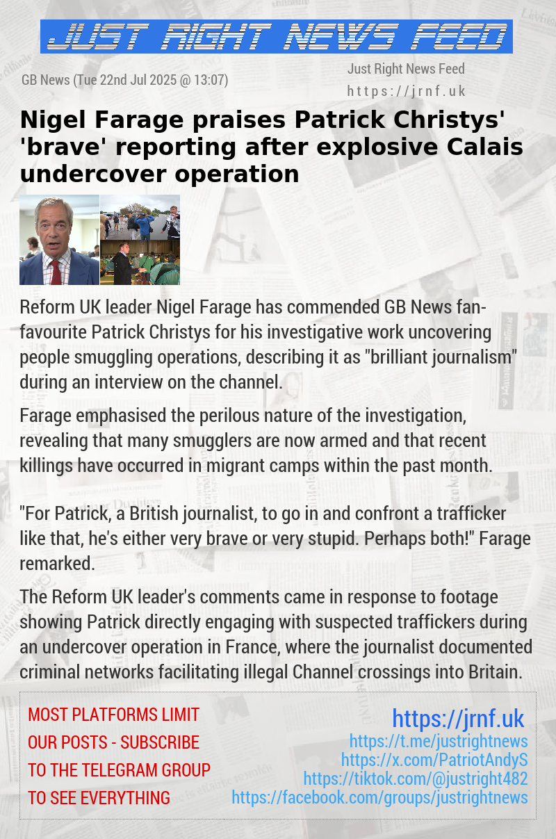 Nigel Farage praises Patrick Christys’ ’brave’ reporting after explosive Calais undercover operation