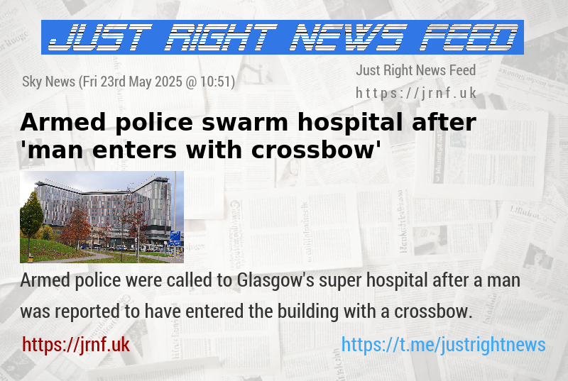 Armed police swarm hospital after ’man enters with crossbow’