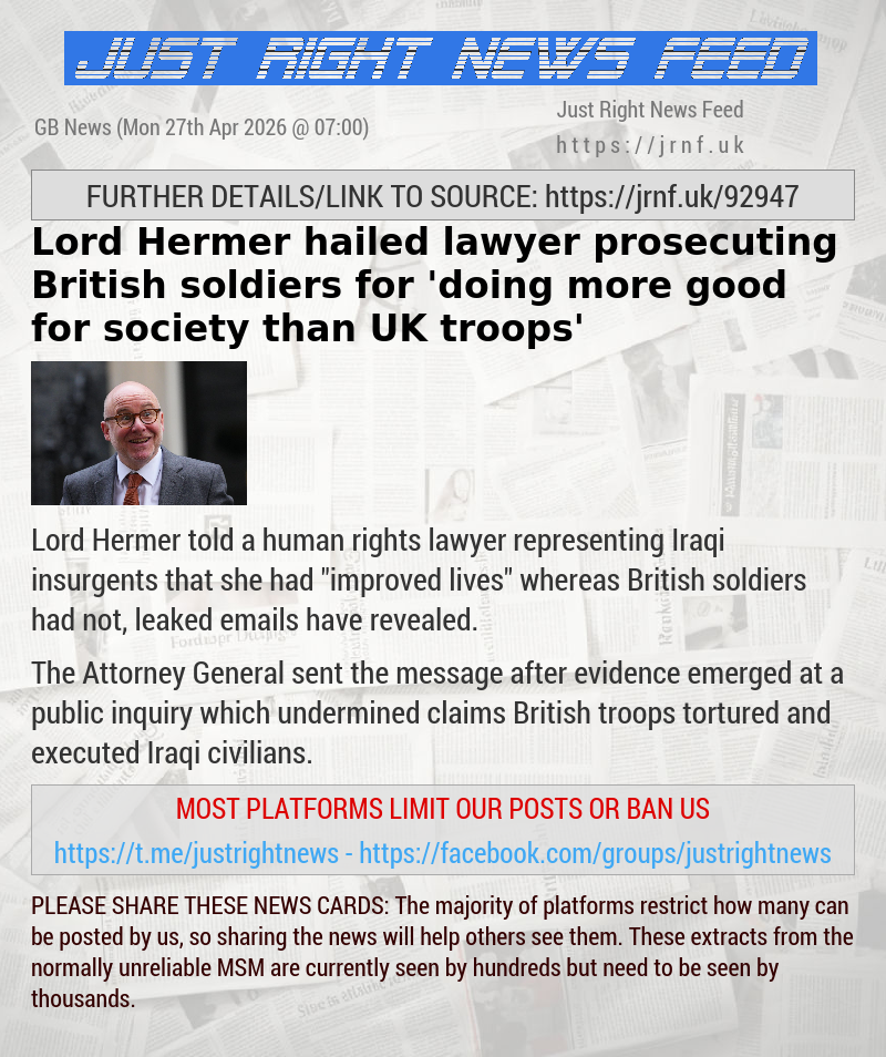 Lord Hermer hailed lawyer prosecuting British soldiers for ’doing more good for society than UK troops’