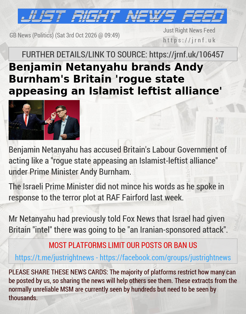 Benjamin Netanyahu brands Andy Burnham’s Britain ’rogue state appeasing an Islamist—leftist alliance’