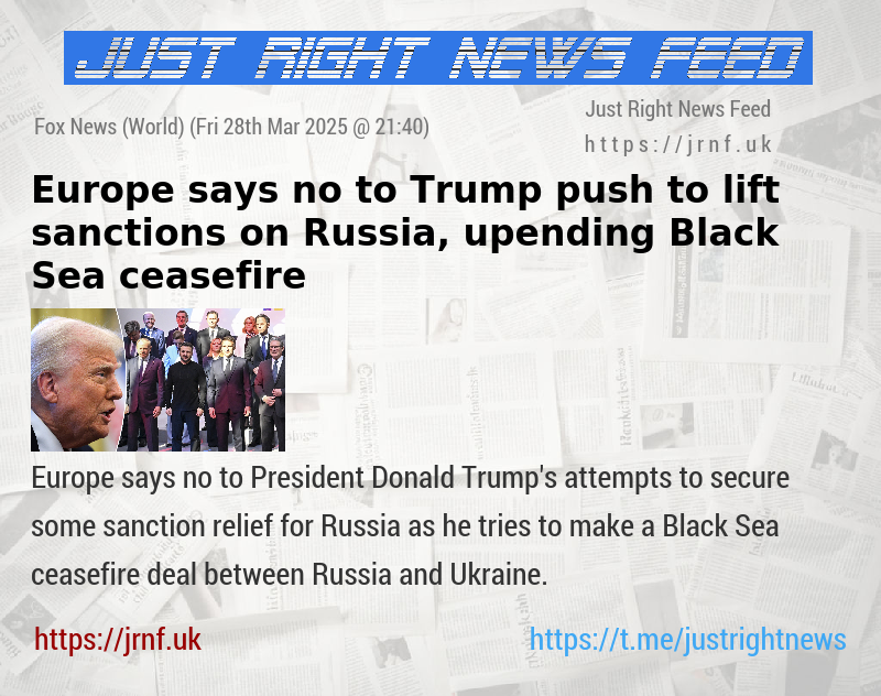 Europe says no to Trump push to lift sanctions on Russia, upending Black Sea ceasefire