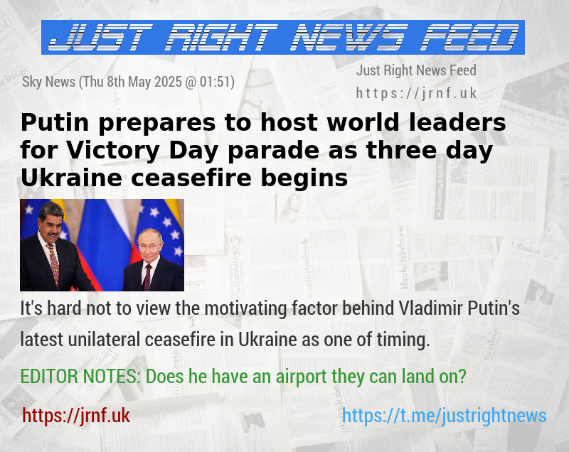 Putin prepares to host world leaders for Victory Day parade as three—day Ukraine ceasefire begins