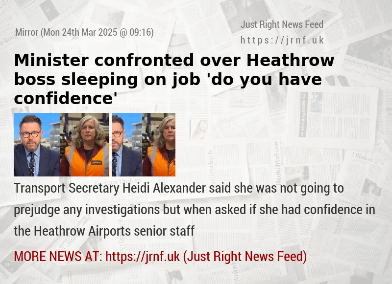 Minister confronted over Heathrow boss sleeping on job — ’do you have confidence’