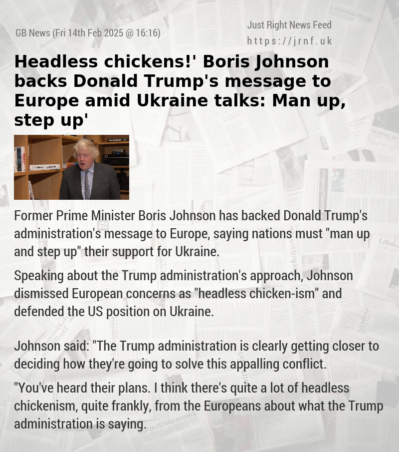 ‘Headless chickens!’ Boris Johnson backs Donald Trump’s message to Europe amid Ukraine talks: ‘Man up, step up’