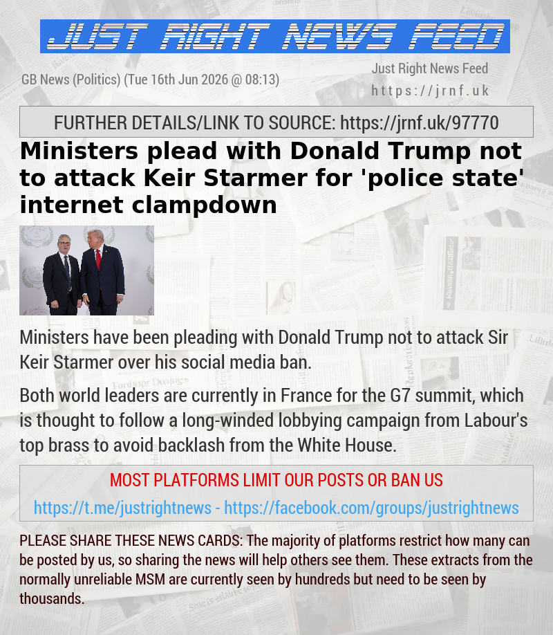 Ministers plead with Donald Trump not to attack Keir Starmer for ’police state’ internet clampdown