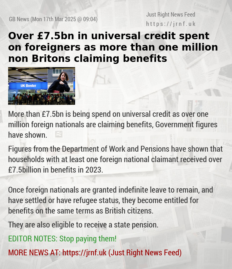Over £7.5bn in universal credit spent on foreigners as more than one million non—Britons claiming benefits