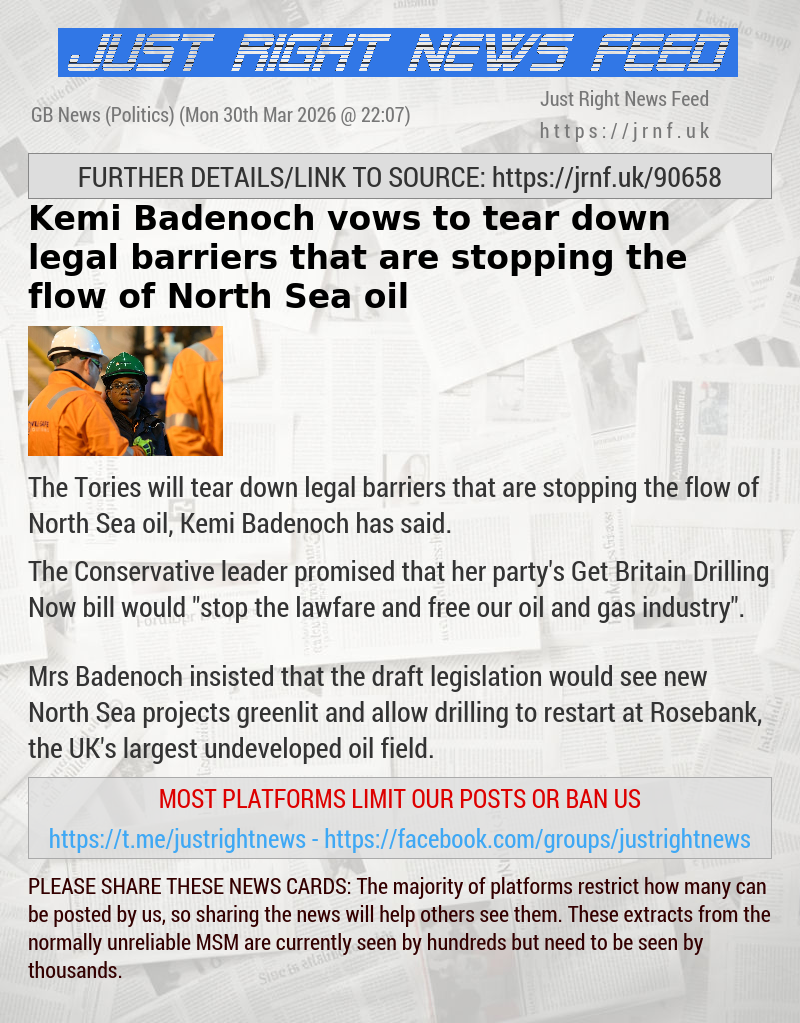 Kemi Badenoch vows to tear down legal barriers that are stopping the flow of North Sea oil