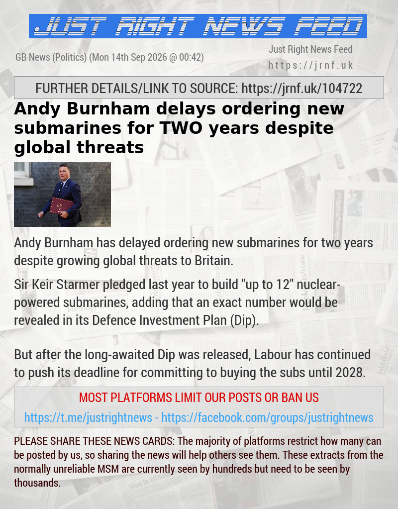 Andy Burnham delays ordering new submarines for TWO years despite global threats