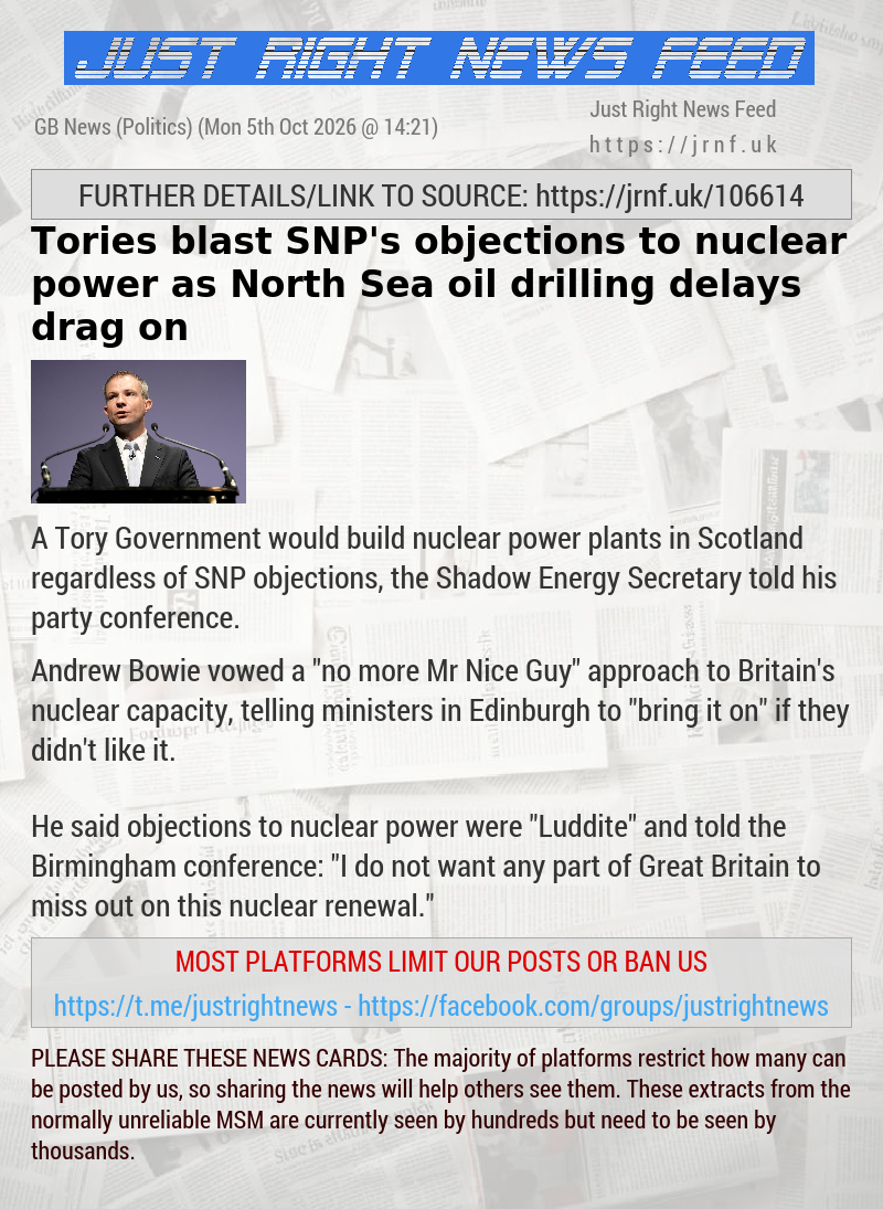 Tories blast SNP’s objections to nuclear power as North Sea oil drilling delays drag on