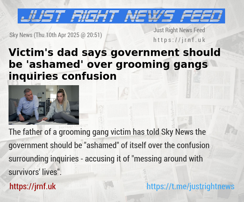 Victim’s dad says government should be ’ashamed’ over grooming gangs inquiries confusion